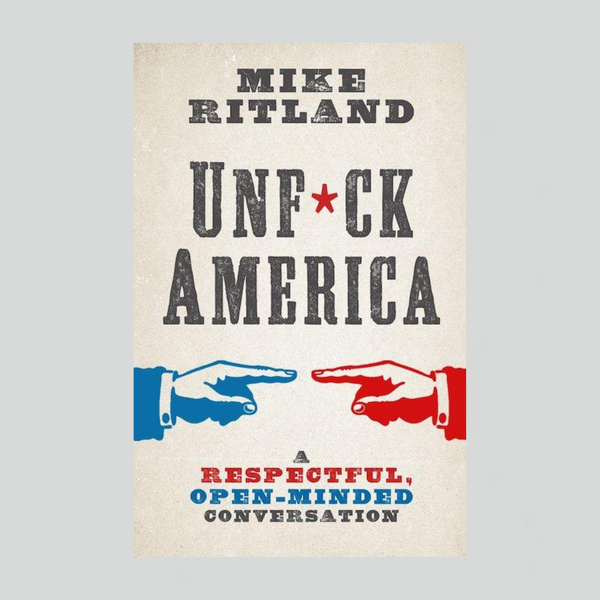 UNF*CK AMERICA: A Respectful, Open-Minded Conversation, Autographed Book